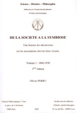 Olivier Perru - De la société à la symbiose - Une histoire des découvertes sur les associations chez les êtres vivants Volume 1 (1860-1930).