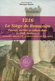 Monique Bourin - 1216, le siège de Beaucaire - Pouvoir, société et culture dans le Midi rhodanien (seconde moitié du XIIe - première moitié du XIIIe siècle).