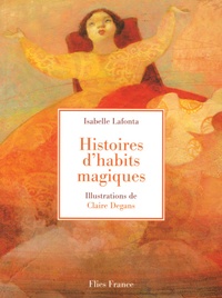 Isabelle Lafonta - Histoires d'habits magiques.