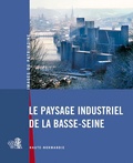 Emmanuelle Real - Le paysage industriel de la Basse-Seine - Haute-Normandie.