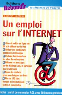 Laurent Loiseau - Un Emploi Sur L'Internet. Avec Cd-Rom.