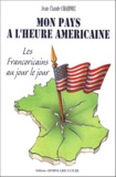 Jean-Claude Charvoz - Mon Pays A L'Heure Americaine. Les Francoricains Au Jour Le Jour.