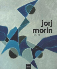 Jorj Morin - Jorj Morin 1909-1995 - Itinéraires et ateliers.
