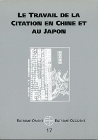  PU Vincennes - Extrême-Orient Extrême-Occident N° 17 : Le travail de la citation en Chine et au Japon.