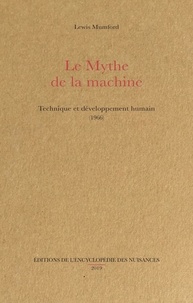 Lewis Mumford et Grégory Cingal - Le mythe de la machine - Technique et développement humain (1966).