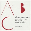 Anne Bertier - Dessine-moi une lettre.