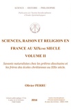 Olivier Perru - Science, raison et religion en France au XIXe siècle - Volume 2.