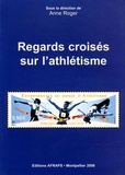 Anne Roger - Regards croisés sur l'athlétisme.