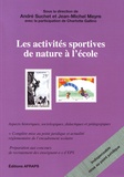 André Suchet et Jean-Michel Meyre - Les activités sportives de nature à l'école.