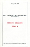 François Elmir - POUR UNE CRITIQUE DE L'EPISTEMOLOGIE SCIENTIFIQUE. - Tome 2, Science grecque.