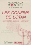  Collectif - Nouveaux Mondes N°9 Automne 1999 : Les Confins De L'Otan. L'Espace Mer Baltique-Mer Noire.