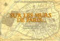 Alain Dautriat - Sur Les Murs De Paris. Guide Des Plaques Commemoratives.