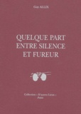 Guy Allix - Quelque Part Entre Silence Et Fureur.