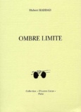Hubert Haddad - Ombre Limite.