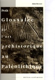 Alain Roussot - Petit glossaire de l'art préhistorique au paléolithique.