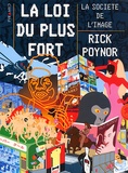 Rick Poynor - La Loi Du Plus Fort. La Societe De L'Image.