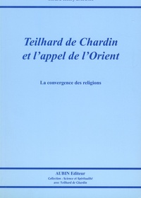 Gérard-Henry Baudry - Teilhard de Chardin et l'appel de l'Orient - La convergence des religions.