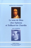 Antoine de La Garanderie - Le sens de Dieu chez Spinoza et Teilhard de Chardin.