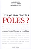 André Danzin et Jean-Loup Feltz - Et si on inversait les pôles ? - Quand notre Europe se réveillera.