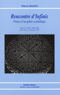 Thierry Magnin - Rencontre d'Infinis - Prières d'un prêtre scientifique.