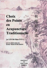 Michel Dubuisson et Shi Shan Lin - Choix de points en acupuncture traditionnelle.