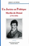 Daniel Leuwers - Merlin de Douai (1754-1838) - Un juriste en politique.