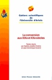 Nadine-Josette Chaline et Jean-Dominique Durand - La conversion aux XIXe et XXe siècles - [actes de la journée d'étude du 25 septembre 1993.