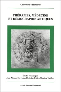 Martine Valdher et Jean-Nicolas Corvisier - Therapies, Medecine Et Demographie Antiques.