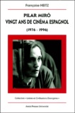 Françoise Heitz - Pilar Miro : Vingt Ans De Cinema Espagnol (1976-1996).