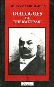Giuliano Kremmerz - Dialogues sur l'Hermétisme.