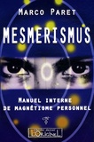Marco Paret - Mesmerismus - Manuel interne de magnétisme personnel.