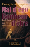 François Malespine - Mal d'Ego, bonheur d'être - Petit livre sur l'éveil ordinaire.