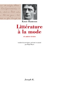 Knut Hamsun - Littérature à la mode - Et autres textes.