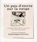 Dominique Antonin - Un Peu D'Encre Sur La Neige. L'Experience De La Cocaine Par Les Ecrivains.