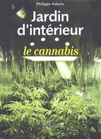 Philippe Adams - Jardin d'intérieur : le cannabis.