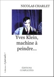 Nicolas Charlet - Yves Klein, machine à peindre....