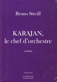 Bruno Streiff - Karajan, le chef d'orchestre.