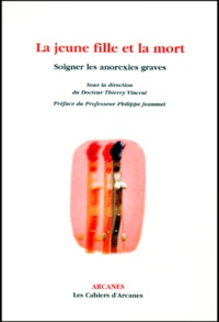  Antigone et  Collectif - La Jeune Fille Et La Mort. Soigner Les Anorexies Graves.