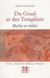 Elen Tournadre - Du Graal et des Templiers - Mythe et réalité.