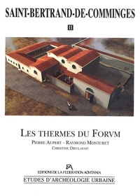 Pierre Aupert et Raymond Monturet - Saint-Bertrand-de-Comminges - Volume 2, Les thermes du Forum, 2 volumes.
