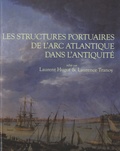 Laurent Hugot et Laurence Tranoy - Aquitania. Supplément N° 18 : Les structures portuaires de l'Arc atlantique dans l'Antiquité - Bilan et perspectives de recherche.