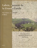 Jean-Bernard Marquette et Yan Laborie - Aquitania. Supplément N° 42 : Labrit, castrum de la Grande Lande - Aux origines de la famille d'Albret.