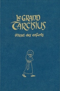 Joëlle d' Abbadie - Le Grand Tarcisius (bleu) - Missel à l'usage des 7-14 ans pour la forme extraordinaire de la liturgie romaine (1962).