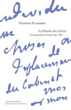  Flaubert et  Moissard - Gustave Flaubert La passion des lettres correspondance 1839-1880 - Correspondance choisie 1839-1880. 2021.