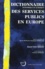 Stéphane Rodrigues et Muriel Nicolas - Dictionnaire économique et juridique des services publics en Europe.