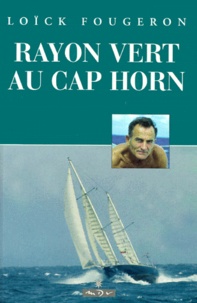 Loïck Fougeron - Rayon vert au Cap Horn.