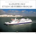 Stéphane Zunquin et Gilles Barnichon - La Flotte De La Sncf Et Les Car-Ferries Francais.