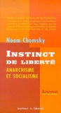 Noam Chomsky - Instinct De Liberte. Anarchisme Et Socialisme.