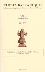 Alexandra Sfoini et Danielle Morichon - Cahiers Pierre Belon 23 2019-2020 - Traductions et traducteurs dans les Balkans XVIIIe-XXIe siècles.