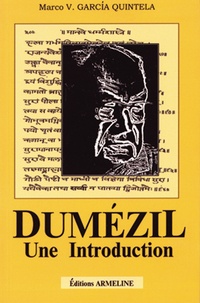 Marco Virgilio Garcia Quintela - Dumézil, une introduction - Suivie de L'Affaire Dumézil.